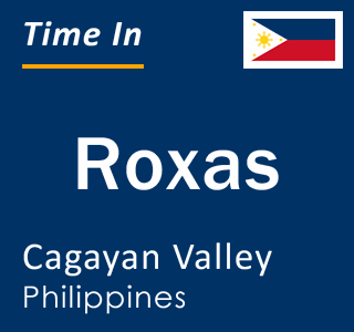 Current local time in Roxas, Cagayan Valley, Philippines