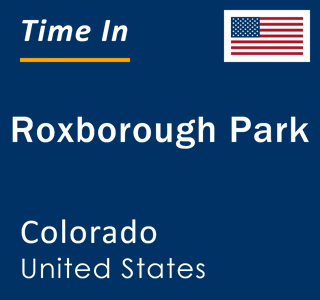 Current local time in Roxborough Park, Colorado, United States