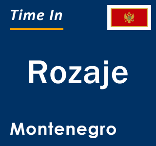 Current time in Rozaje, Montenegro