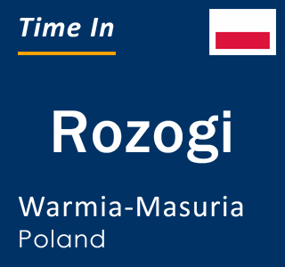 Current local time in Rozogi, Warmia-Masuria, Poland