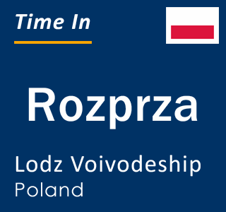 Current local time in Rozprza, Lodz Voivodeship, Poland