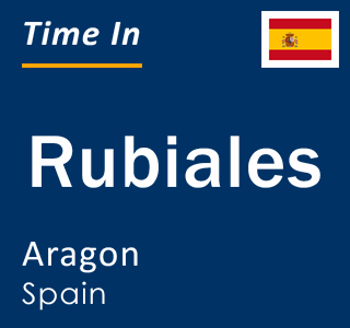 Current local time in Rubiales, Aragon, Spain