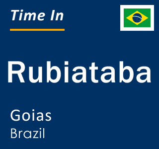 Current local time in Rubiataba, Goias, Brazil