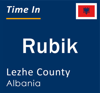 Current local time in Rubik, Lezhe County, Albania