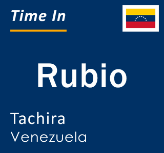 Current time in Rubio, Tachira, Venezuela