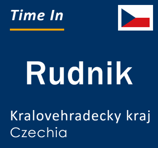 Current local time in Rudnik, Kralovehradecky kraj, Czechia