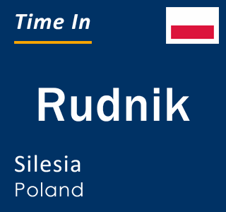 Current local time in Rudnik, Silesia, Poland