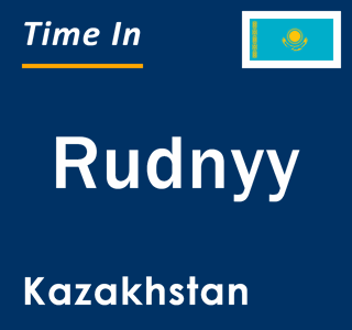 Current local time in Rudnyy, Kazakhstan