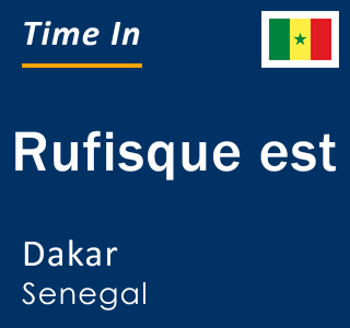 Current local time in Rufisque est, Dakar, Senegal