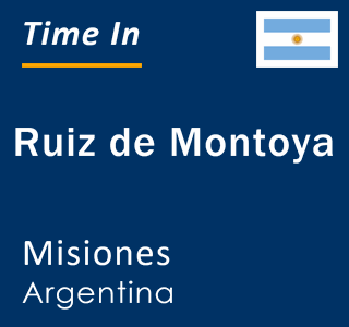 Current local time in Ruiz de Montoya, Misiones, Argentina