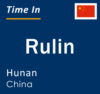 Current local time in Rulin, Hunan, China