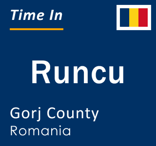 Current local time in Runcu, Gorj County, Romania