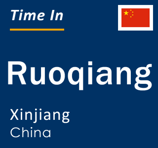 Current local time in Ruoqiang, Xinjiang, China