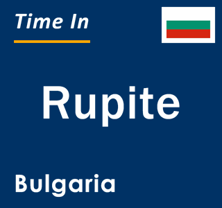 Current local time in Rupite, Bulgaria