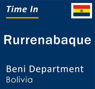 Current local time in Rurrenabaque, Beni Department, Bolivia