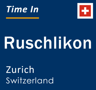 Current local time in Ruschlikon, Zurich, Switzerland