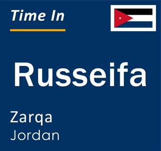 Current time in Russeifa, Zarqa, Jordan
