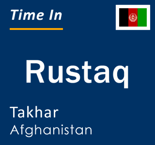 Current local time in Rustaq, Takhar, Afghanistan