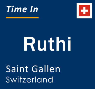 Current local time in Ruthi, Saint Gallen, Switzerland