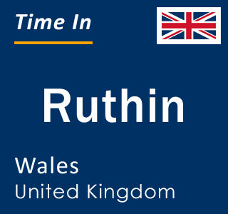 Current local time in Ruthin, Wales, United Kingdom