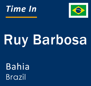 Current local time in Ruy Barbosa, Bahia, Brazil