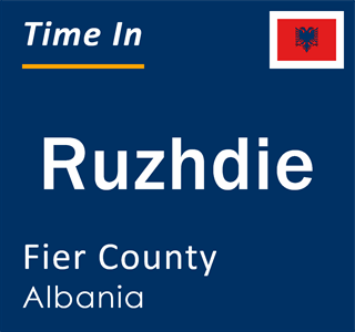 Current local time in Ruzhdie, Fier County, Albania
