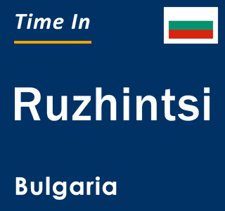 Current local time in Ruzhintsi, Bulgaria