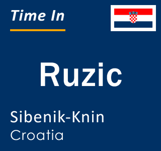 Current local time in Ruzic, Sibenik-Knin, Croatia