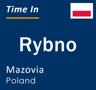 Current local time in Rybno, Mazovia, Poland