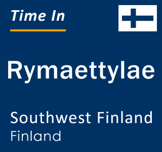 Current local time in Rymaettylae, Southwest Finland, Finland