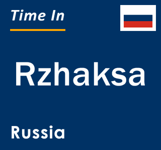 Current local time in Rzhaksa, Russia