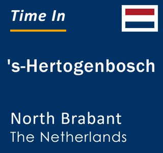 Current time in 's-Hertogenbosch, North Brabant, Netherlands