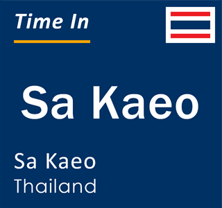 Current time in Sa Kaeo, Sa Kaeo, Thailand