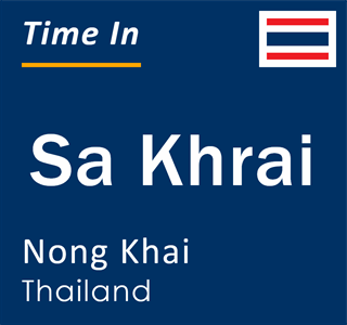 Current local time in Sa Khrai, Nong Khai, Thailand