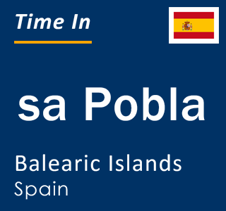 Current local time in sa Pobla, Balearic Islands, Spain