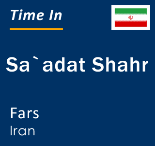 Current local time in Sa`adat Shahr, Fars, Iran