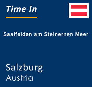 Current local time in Saalfelden am Steinernen Meer, Salzburg, Austria
