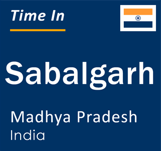 Current local time in Sabalgarh, Madhya Pradesh, India