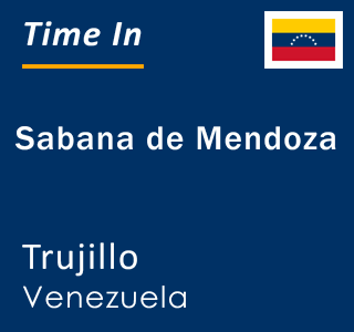 Current local time in Sabana de Mendoza, Trujillo, Venezuela
