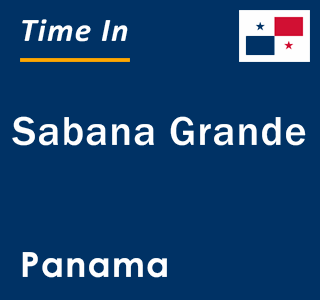 Current local time in Sabana Grande, Panama