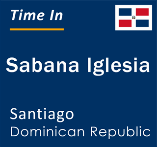 Current local time in Sabana Iglesia, Santiago, Dominican Republic
