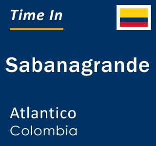 Current local time in Sabanagrande, Atlantico, Colombia