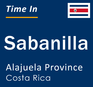 Current local time in Sabanilla, Alajuela Province, Costa Rica