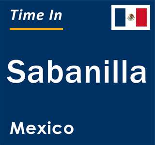 Current local time in Sabanilla, Mexico