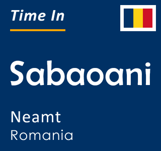 Current time in Sabaoani, Neamt, Romania