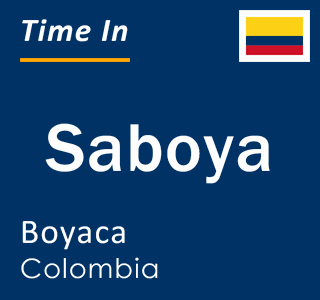 Current local time in Saboya, Boyaca, Colombia