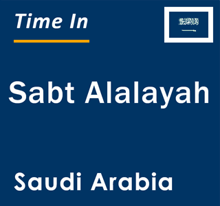 Current local time in Sabt Alalayah, Saudi Arabia