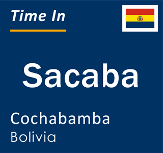 Current local time in Sacaba, Cochabamba, Bolivia