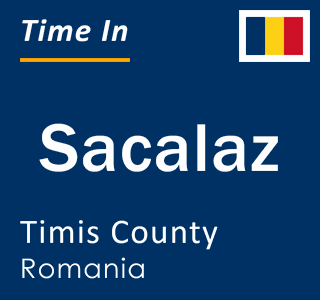 Current local time in Sacalaz, Timis County, Romania