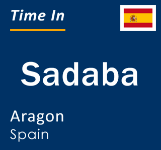 Current local time in Sadaba, Aragon, Spain